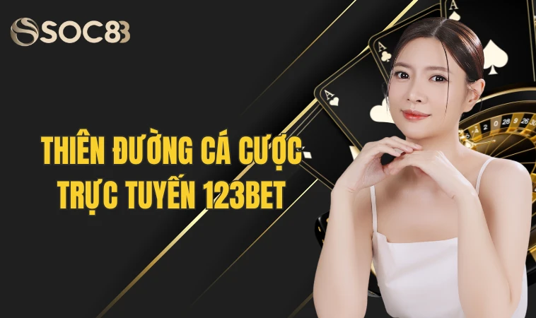 Chi Tiết Về Sân Chơi Cá Cược Hot Nhất Hiện Nay - 123B 3 Thiên đường cá cược trực tuyến 123bet